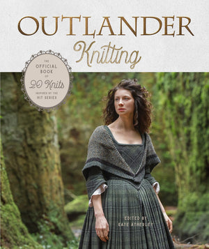 Outlander Knitting: The Official Book of 20 Knits edited by Kate Atherley