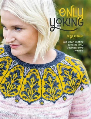 Only Yoking: Top Down Knitting Patterns by Olga Putano