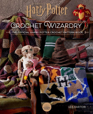Harry Potter Crochet Wizardry: Official Crochet Pattern Book by Lee Sartori
