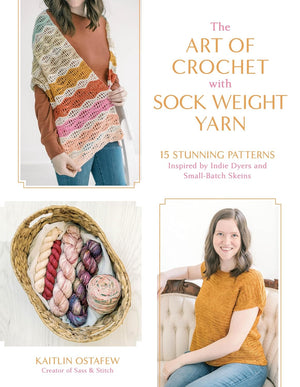 The Art of Crochet with Sock Weight Yarn by  Kaitlin Ostafew