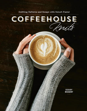 Coffeehouse Knits by Kerry Bogert